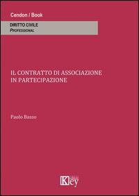 Il contratto di associazione in partecipazione - Paolo Basso - Libro Key Editore 2014 | Libraccio.it