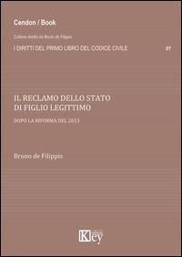 Il reclamo dello stato di figlio legittimo dopo la riforma del 2013 - Bruno De Filippis - Libro Key Editore 2014, I diritti del primo libro codice civile | Libraccio.it