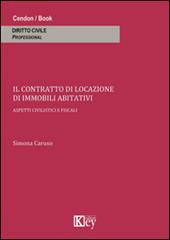 Il contratto di locazione di immobili abitativi. Aspetti civilistici e fiscali