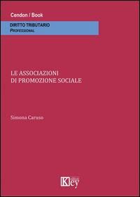 Le associazioni di promozione sociale - Simona Caruso - Libro Key Editore 2014 | Libraccio.it