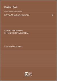 Le diverse ipotesi di bancarotta propria - Fabrizio Malagnino - Libro Key Editore 2014, Diritto penale dell'impresa | Libraccio.it