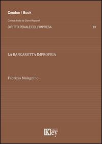 La bancarotta impropria - Fabrizio Malagnino - Libro Key Editore 2014, Diritto penale dell'impresa | Libraccio.it