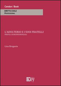 L' adulterio e i suoi fratelli. Profili giurisprudenziali - Lina Bregante - Libro Key Editore 2014 | Libraccio.it