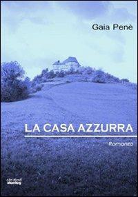 La casa azzurra - Gaia Penè - Libro Montag 2010, Altri mondi | Libraccio.it
