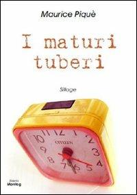 I maturi tuberi - Maurice Piquè - Libro Edizioni Montag 2010, Solaris | Libraccio.it