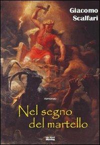 Nel segno del martello - Giacomo Scalfari - Libro Montag 2010, Altri mondi | Libraccio.it