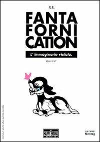 Fantafornication - R.R. - Libro Montag 2010, Le Fenici | Libraccio.it