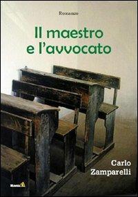 Il maestro dell'avvovato - Carlo Zamparelli - Libro Edizioni Montag 2011, Le Fenici | Libraccio.it