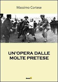 Un' opera dalle molte pretese - Massimo Cortese - Libro Montag 2011, Le Fenici | Libraccio.it