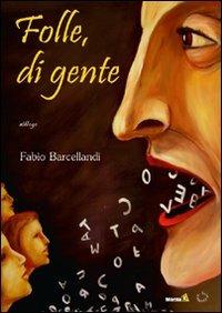 Folle, di gente - Fabio Barcellandi - Libro Edizioni Montag 2011, Solaris | Libraccio.it