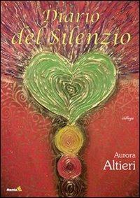 Diario del silenzio - Aurora Altieri - Libro Montag 2011, Solaris | Libraccio.it