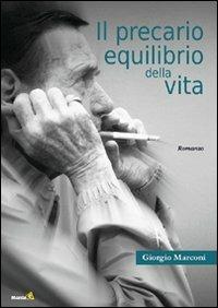 Il precario equilibrio della vita - Giorgio Marconi - Libro Montag 2012, Gli orizzonti | Libraccio.it