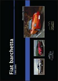 Fiat Barchetta. 1995-2005 - Alessandro Sannia - Libro Il Cammello (Torino) 2011, Historica | Libraccio.it