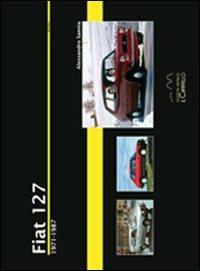 Fiat 127. 1971-1987. Ediz. illustrata - Alessandro Sannia - Libro Il Cammello (Torino) 2012, Historica | Libraccio.it