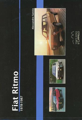 Fiat Ritmo. 1978-1987. Ediz. illustrata - Alessandro Sannia - Libro Il Cammello (Torino) 2013, Historica | Libraccio.it