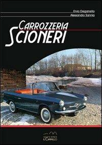 Carrozzeria Scioneri. Ediz. italiana e inglese - Elvio Deganello, Alessandro Sannia - Libro Il Cammello (Torino) 2015 | Libraccio.it