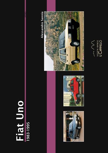Fiat Uno. 1983-1995 - Alessandro Sannia - Libro Il Cammello (Torino) 2015, Historica | Libraccio.it