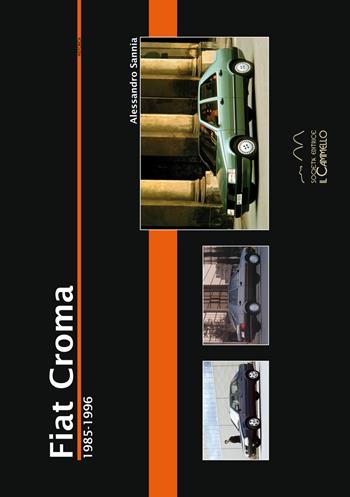 Fiat Croma. 1985-1996 - Alessandro Sannia - Libro Il Cammello (Torino) 2017, Historica | Libraccio.it