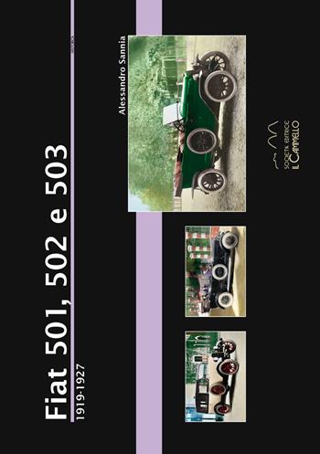 Fiat 501, 502 e 503 (1919-1927). Ediz. illustrata - Alessandro Sannia - Libro Il Cammello (Torino) 2017, Historica | Libraccio.it