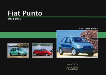 Fiat Punto. 1993-1999 - Alessandro Sannia - Libro Il Cammello (Torino) 2022, Historica | Libraccio.it