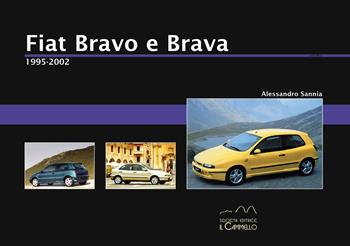 Fiat Bravo e Brava. 1995-2002 - Alessandro Sannia - Libro Il Cammello (Torino) 2023, Historica | Libraccio.it