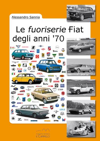 Le fuoriserie Fiat degli anni '70 - Alessandro Sannia - Libro Il Cammello (Torino) 2024, Fiat fuoriserie | Libraccio.it