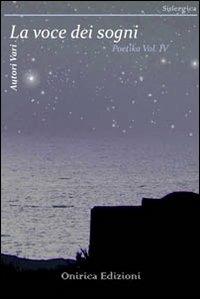 Poetika. Vol. 4: La voce dei sogni  - Libro Onirica 2012, Sinergica | Libraccio.it