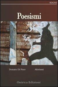 Poesismi - Donato Di Poce - Libro Onirica 2012, Sogni | Libraccio.it