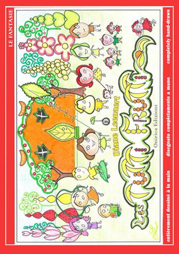 Les tutti frutti. Ediz. italiana, inglese e francese - Diane Leenaert - Libro Onirica 2015, Le fantasie | Libraccio.it