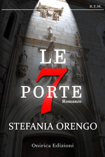 Le 7 porte - Stefania Orengo - Libro Onirica 2018, R.E.M. | Libraccio.it