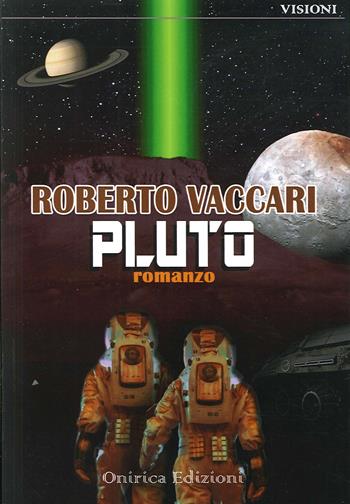 Pluto - Roberto Vaccari - Libro Onirica 2019, Visioni | Libraccio.it