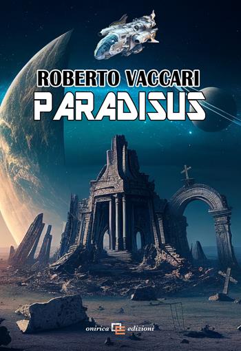 Paradisus - Roberto Vaccari - Libro Onirica 2023, Visioni | Libraccio.it