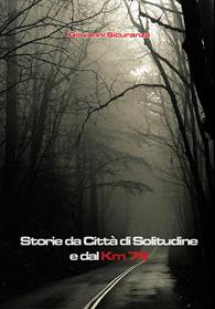 Storie di Città di Solitudine e dal km 76 - Giovanni Sicuranza - Libro Youcanprint 2010 | Libraccio.it