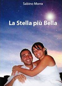 La stella più bella - Sabino Morra - Libro Youcanprint 2010 | Libraccio.it