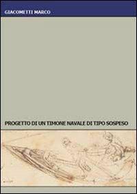 Progetto di un timone navale di tipo sospeso - Marco Giacometti - Libro Youcanprint 2010 | Libraccio.it