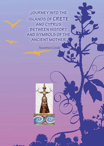 Journey into islands of Crete and Cyprus between history and symbols of the ancient mother - Susanna Casale - Libro Youcanprint 2010 | Libraccio.it