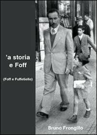 A storia e Foff (Foff e Fuffetiello) - Bruno Frongillo - Libro Youcanprint 2010 | Libraccio.it