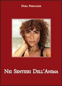 Nei sentieri dell'anima - Dora Pergolizzi - Libro Youcanprint 2010 | Libraccio.it