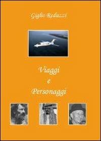 Viaggi e personaggi - Giglio Reduzzi - Libro Youcanprint 2010 | Libraccio.it