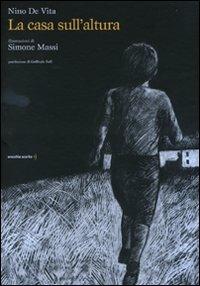 La casa sull'altura - Nino De Vita, Simone Massi - Libro Orecchio Acerbo 2011 | Libraccio.it