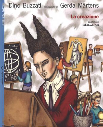 La creazione. Con poster - Dino Buzzati, Gerda Märtens - Libro Orecchio Acerbo 2015, Lampi light | Libraccio.it