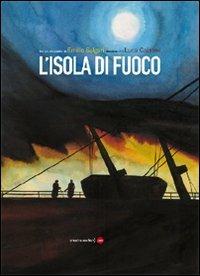 L' isola di fuoco - Emilio Salgari, Luca Caimmi - Libro Orecchio Acerbo 2011, Lampi | Libraccio.it