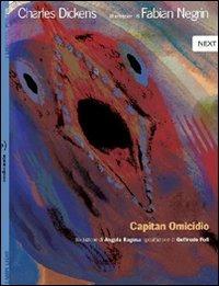 Capitan Omicidio. Ediz. illustrata. Con Poster - Charles Dickens, Fabian Negrin - Libro Orecchio Acerbo 2012, Lampi light | Libraccio.it