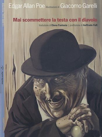 Mai scommetere la testa con il diavolo. Con poster. Ediz. illustrata - Edgar Allan Poe, Giacomo Garelli - Libro Orecchio Acerbo 2013, Lampi light | Libraccio.it
