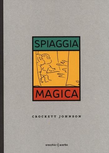 Spiaggia magica - Crockett Johnson - Libro Orecchio Acerbo 2013 | Libraccio.it