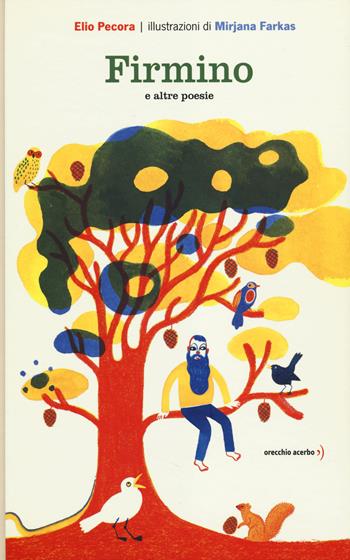 Firmino e altre poesie. Ediz. illustrata - Elio Pecora - Libro Orecchio Acerbo 2020 | Libraccio.it