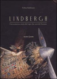 Lindbergh. L'avventurosa storia del topo che sorvolò l'oceano - Torben Kuhlmann - Libro Orecchio Acerbo 2014 | Libraccio.it