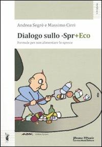 Dialogo sullo -Spr+eco - Massimo Cirri, Andrea Segrè - Libro Promo Music 2010, Paperback | Libraccio.it