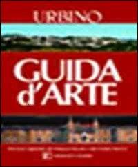 Urbino. Guida d'arte  - Libro L'Alfiere 2010, Guide | Libraccio.it