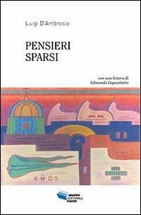 Pensieri sparsi - Luigi D'Ambrosio - Libro Gruppo Editoriale Viator 2010, Fuori collana | Libraccio.it